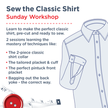 Load image into Gallery viewer, Sew the Classic Shirt - Sunday Workshop