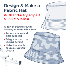 Load image into Gallery viewer, Design & Make a Fabric Hat - with industry expert Nikki Mallalieu