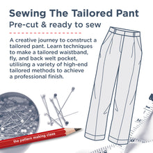 Load image into Gallery viewer, SEWING THE TAILORED PANT - Pre-Cut & Ready to Sew