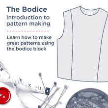 Load image into Gallery viewer, THE BODICE - INTRO TO PATTERN MAKING