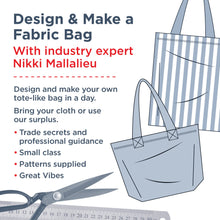 Load image into Gallery viewer, Design & Make a Fabric Bag - with industry expert Nikki Mallalieu