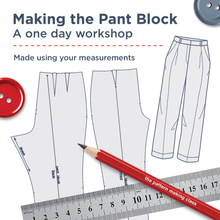 Load image into Gallery viewer, MAKING THE PANT  BLOCK- a one day workshop -YARRAVILLE
