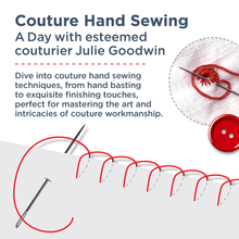 Load image into Gallery viewer, COUTURE HAND SEWING - A day with esteemed couturier Julie Goodwin
